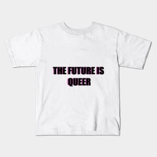 THE FUTURE IS QUEER Kids T-Shirt